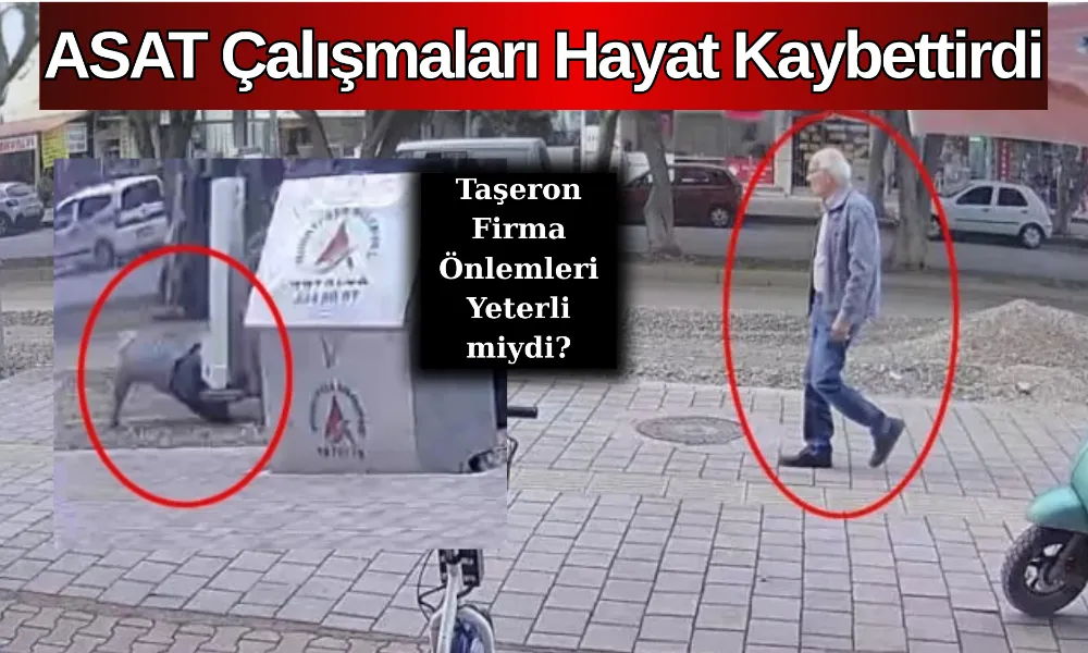  ASAT Çalışmaları Hayat Kaybettirdi: Taşeron Firma Önlemleri Yeterli miydi?