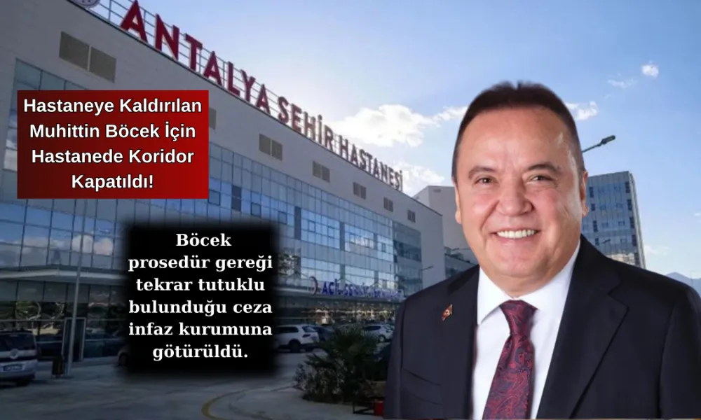 Hastaneye Kaldırılan Muhittin Böcek İçin Hastanede Koridor Kapatıldı!