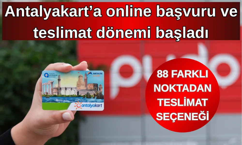 Antalyakart’a online başvuru ve teslimat dönemi başladı
