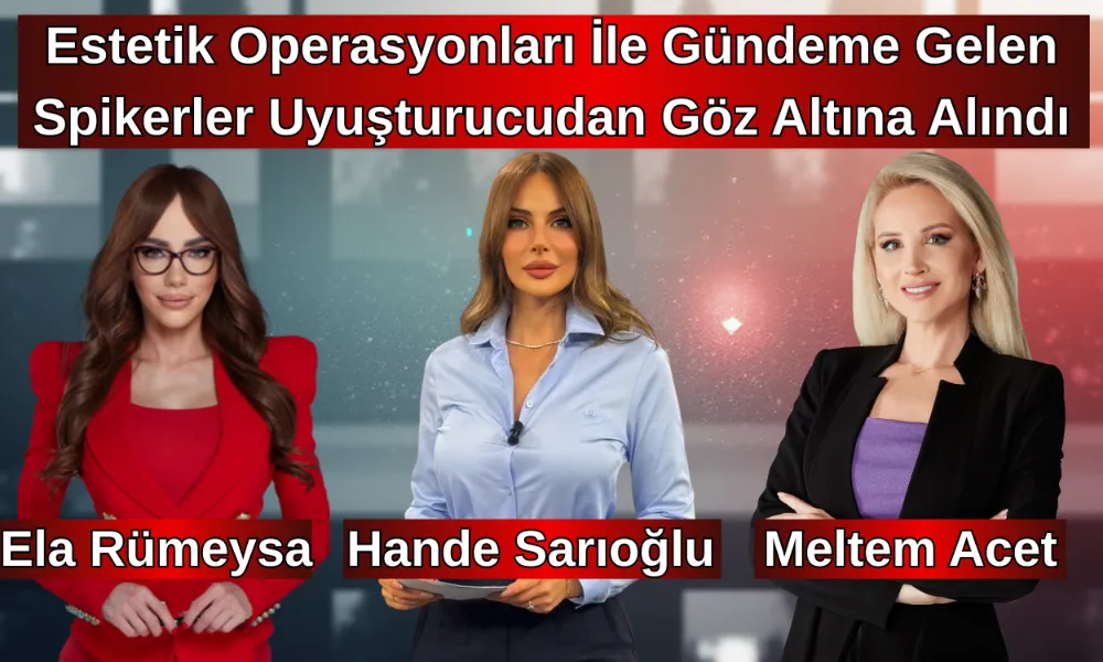 Ünlü spikerlere yönelik operasyon: 3 isim gözaltına alındı