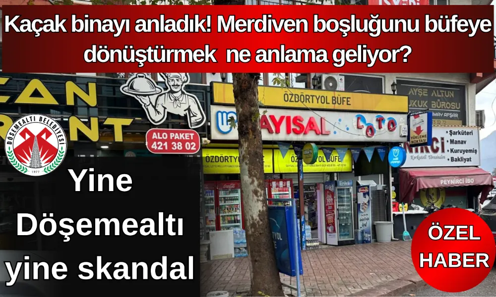 Kaçak binayı anladık; peki merdiven boşluğuna büfe dönüştürülmesi ne anlama geliyor?