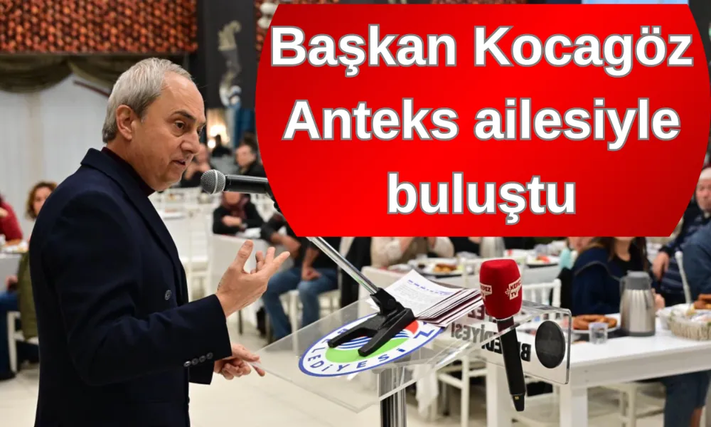 Başkan Kocagöz Anteks ailesiyle buluştu