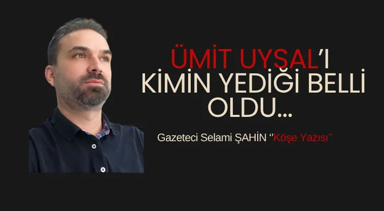 Ümit Uysal’ı kimin yediği belli oldu.       